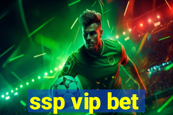 ssp vip bet